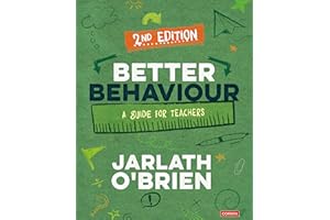 Better Behaviour: A Guide for Teachers (Corwin Ltd)