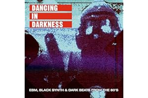 Dancing In Darkness: EBM, Black Synth & Dark Beats From The 80's