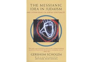 The Messianic Idea in Judaism: And Other Essays on Jewish Spirituality