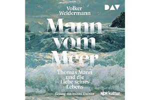 Mann vom Meer: Thomas Mann und die Liebe seines Lebens
