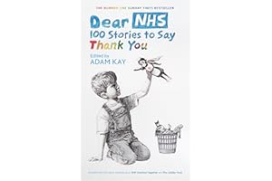 Dear NHS: 100 Stories to Say Thank You, Edited by Adam Kay