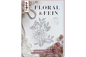 Floral & Fein: Beeindruckende botanische Illustrationen mit Fineliner zeichnen