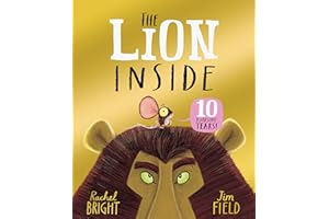 The Lion Inside 10th Anniversary Edition: From The World of Rachel Bright & Jim Field