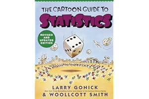 Cartoon Guide to Statistics: An Illustrated and Comprehensive Mathematical Primer on Statistics (Cartoon Guide Series)