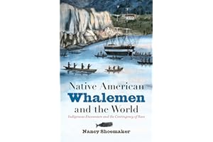 Native American Whalemen and the World: Indigenous Encounters and the Contingency of Race