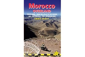 Morocco Overland: Rout Guide - From the Atlas to the Sahara; 4x4 - Motorcycle - Van - Mountain Bike (Trailblazer Guides)
