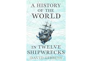 A History of the World in Twelve Shipwrecks
