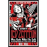 When Giants Walked the Earth: 50 years of Led Zeppelin. The fully revised and updated biography.