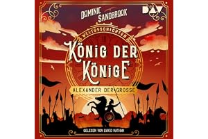 König der Könige - Alexander der Große: Weltgeschichte(n) 2