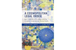 A Cosmopolitan Legal Order: Kant, Constitutional Justice, and the European Convention on Human Rights