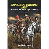 Napoleon's Waterloo Army: Uniforms and Equipment
