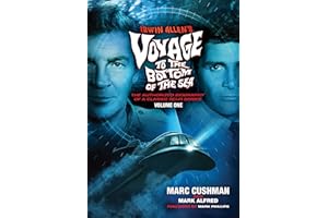 Irwin Allen's Voyage to the Bottom of the Sea Volume 1: The Authorized Biography of a Classic Sci-Fi Series