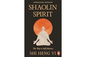 Shaolin Spirit: The Way to Self-Mastery