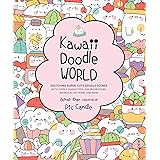 Kawaii Doodle World: Sketching Super-Cute Doodle Scenes with Cuddly Characters, Fun Decorations, Whimsical Patterns, and More