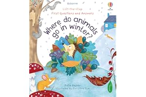 First Questions and Answers: Where Do Animals Go in Winter? (First Questions & Answers)