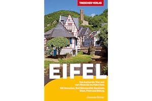 TRESCHER Reiseführer Eifel: Von Aachen bis Trier und vom Rhein bis ins Hohe Venn - Mit Monschau, Bad Münstereifel, Gerolstein, Daun, Prüm und Bitburg