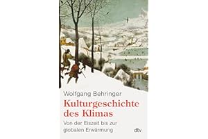 Kulturgeschichte des Klimas: Von der Eiszeit bis zur globalen Erwärmung: 34652