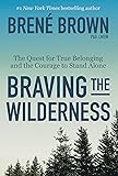 Braving the Wilderness: The quest for true belonging and the courage to stand alone