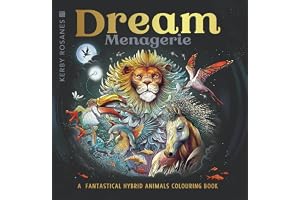 Dream Menagerie: A Fantastical Hybrid Animals Colouring Book