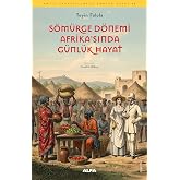 S&ouml;m&uuml;rge D&ouml;nemi Afrika'sında G&uuml;nl&uuml;k Hayat: Antik Uygarlıklarda G&uuml;nl&uuml;k Hayat - 13