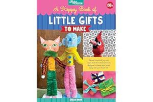 A Happy Book of Little Gifts to Make: Spread hope and joy with more than 15 maker activities designed to keep your hands busy and your heart full (Maker Creator)