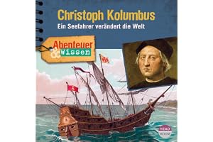 Christoph Kolumbus: Ein Seefahrer verändert die Welt