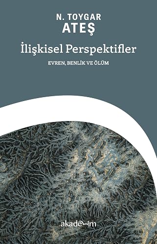 İlişkisel Perspektifler: Evren, Benlik ve Ölüm