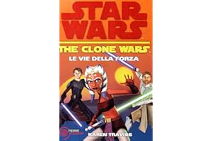 Le vie della forza. The clone wars. Star wars (Vol. 3)