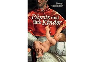 Päpste und ihre Kinder. Die etwas andere Papstgeschichte: Wider den Zölibat