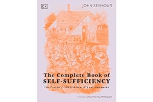 The Complete Book of Self-Sufficiency: The Classic Guide for Realists and Dreamers