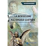 La devozione all'Angelo custode - Edizione del 1845 ritradotta in lingua italiana corrente: Con note critiche di Beppe Amico,