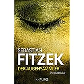 Der Augensammler: Psychothriller | SPIEGEL Bestseller | "Ein echter Pageturner!" Focus