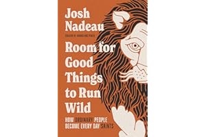 Room for Good Things to Run Wild: How Ordinary People Become Every Day Saints