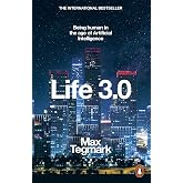 Life 3.0: Being Human in the Age of Artificial Intelligence