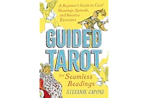 Guided Tarot: A Beginner's Guide to Card Meanings, Spreads, and Intuitive Exercises for Seamless Readings