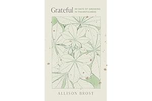 Grateful: 30 Days of Growing in Thankfulness (Devotional on gratitude for women)