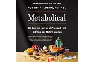 Metabolical: The Lure and the Lies of Processed Food, Nutrition, and Modern Medicine