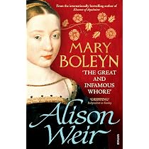 Mary Boleyn: 'The Great and Infamous Whore': Amazon.co.uk: Weir ...