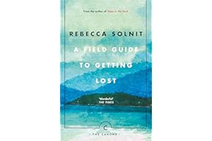 A Field Guide To Getting Lost: Rebecca Solnit - Canons Book 66
