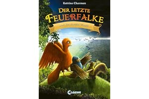 Der letzte Feuerfalke und die dunkle Magie (Band 6): Reise mit Talon und seinen Freunden in ein neues Abenteuer - Erstlesebuch für Kinder ab 7 Jahren