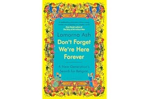 Don't Forget We're Here Forever: A New Generation's Search for Religion