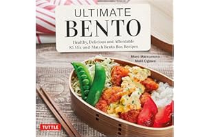 Ultimate Bento: Healthy, Delicious and Affordable: 85 Mix-And-Match Bento Box Recipes