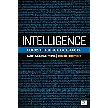 Intelligence: From Secrets to Policy : Lowenthal, Mark M.: Amazon