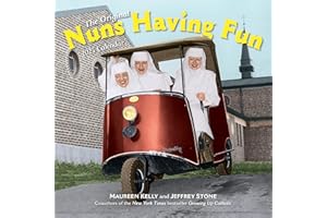 Nuns Having Fun Wall Calendar 2025: Real Nuns Having a Rollicking Good Time