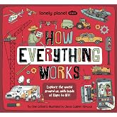 Lonely Planet Kids How Everything Works: Awesome Facts & Lift the Flaps | Amazing Illustrations | Everyday Gadgets, Invention