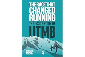 The Race That Changed Running: The Inside Story of the Ultra-Trail of Mont Blanc