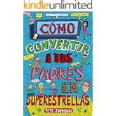 C&oacute;mo convertir a tus padres en superestrellas (Mis padres y yo n&ordm; 6)