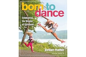 Born to Dance: Celebrating the Wonder of Childhood