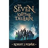 The Seven: The Lost Tale of Dellerin (The Dellerin Tales Book 1)