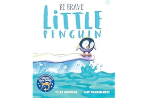 Be Brave Little Penguin: Giles Andreae and Guy Parker-Rees